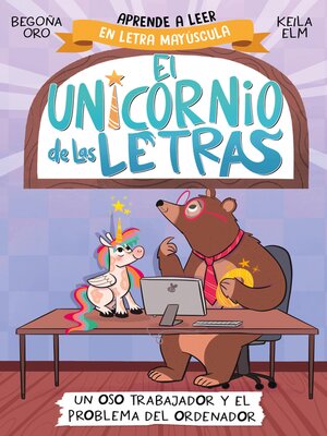 cover image of El unicornio de las letras 2--Un oso trabajador y el problema del ordenador